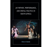 Ketu H. Katrak Jay Pather, Performance, and Spatial Politics (Copertina rigida)
