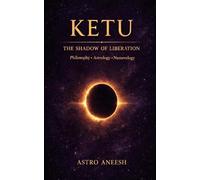 Ketu The Shadow of Liberation: Philosophy, Astrology & Numerology