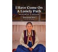 Keum-Hwa Kim Hye-Kyoung Kim I Have Come on a Lonely Path (Tascabile)