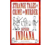 Keven McQueen Strange Tales of Crime and Murder in Southern Indiana (Tascabile)