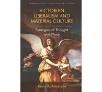 Kevin A. Morrison Victorian Liberalism and Material Culture (Copertina rigida)
