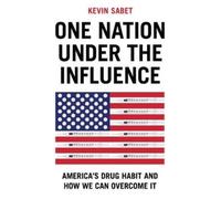 Kevin A. Sabet One Nation Under the Influence (Copertina rigida)