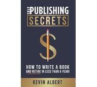 Kevin Albert Self-Publishing Secrets (Copertina rigida)