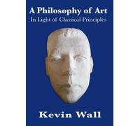 Kevin Albert Wall A Philosophy of Art (Copertina rigida)