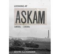 Kevin Alexander LOOKING AT ASKAM 1850s - 1930s (Tascabile)