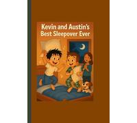 Kevin and Austin's best sleepover ever: A book about two Best Best friend, little boys that are having their first sleepover.