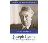 Kevin Andrews Joseph Lyons and the Management of Adversity (Tascabile)