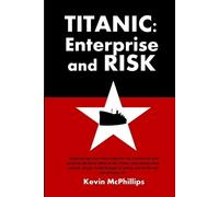 Kevin Anthony McPhillips Titanic: Enterprise Risk (Tascabile)