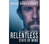 Kevin Armentrout Relentless State of Mind (Copertina rigida)