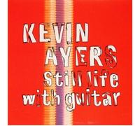Kevin Ayers - Still life with guitar