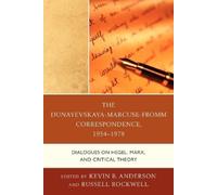 Kevin B. Anders The Dunayevskaya-Marcuse-Fromm Correspondence, 1954- (Tascabile)