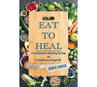 Kevin B Dibacco Eat to Heal (Tascabile)