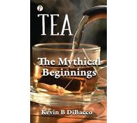 Kevin B Dibacco TEA : The mythical beginnings (Edition1st) (Tascabile)