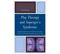 Kevin B. Hull Play Therapy and Asperger's Syndrome (Copertina rigida)