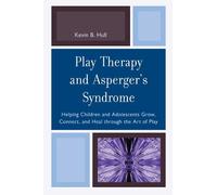 Kevin B. Hull Play Therapy and Asperger's Syndrome (Tascabile)