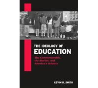 Kevin B. Smith The Ideology of Education (Tascabile)