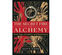 Kevin B. Turner The Secret Fire of Alchemy (Tascabile) (PRESALE 27/03/2025)