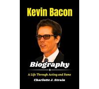 Kevin Bacon Biography: A Life Through Acting and Fame