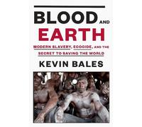 Kevin Bales Blood and Earth (Copertina rigida)