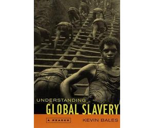 Kevin Bales Understanding Global Slavery (Tascabile)