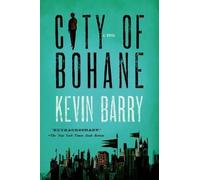 Kevin Barry City of Bohane (Tascabile)