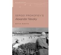 Kevin Bartig Sergei Prokofiev's Alexander Nevsky (Tascabile) Oxford Keynotes