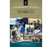 Kevin Bash Legendary Locals of Norco, California (Tascabile) Legendary Locals