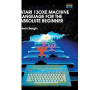 Kevin Bergin Atari 130XE Machine Language for the Absolute Be (Copertina rigida)