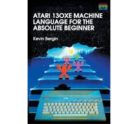 Kevin Bergin Atari 130XE Machine Language for the Absolute Beginner (Tascabile)