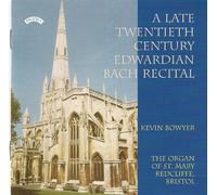 Kevin Bowyer - A Late Twentieth Century Edwardian Bach Recital by Kevin Bowyer