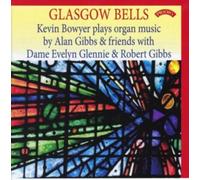 Kevin Bowyer Glasgow Bells: Kevin Bowyer Plays Organ Music By Alan Gibbs & (CD)