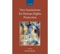 Kevin Boyle New Institutions for Human Rights Protection (Copertina rigida)