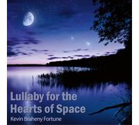 Braheny, Kevin - Lullaby For The Hearts Of Space