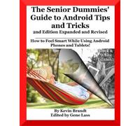 Kevin Brandt The Senior Dummies' Guide to Android Tips and Tricks (Tascabile)