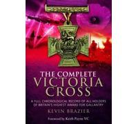 Kevin Brazier Complete Victoria Cross: A Full Chronological Record o (Tascabile)