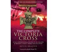 Kevin Brazier Complete Victoria Cross: A Full Chronological Record o (Tascabile)