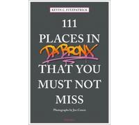 Kevin C. Fitzpatrick 111 Places in the Bronx That You Must Not Miss (Tascabile)