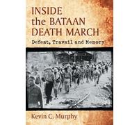Kevin C. Murphy Inside the Bataan Death March (Tascabile)