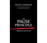 Kevin Cashman The Pause Principle: Step Back to Lead Forward (Tascabile)
