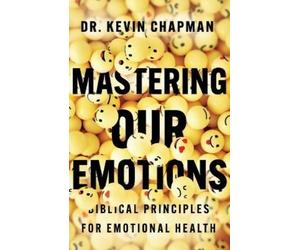 Kevin Chapman Mastering Our Emotions (Tascabile)