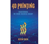Kevin Chen 4D Printing (Copertina rigida)
