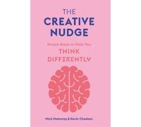 The Creative Nudge: Simple Steps to Help You Think Differently