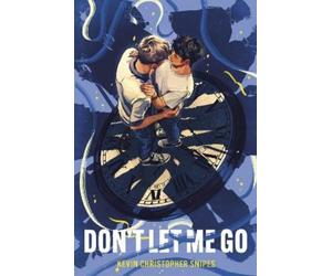 Kevin Christopher Snipes Snipes Kevin Kevin C Don't Let Me Go (Copertina rigida)