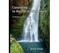 Kevin Clark Canyoning in the Pacific Northwest (Tascabile)