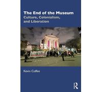 Kevin Coffee The End of the Museum (Tascabile)