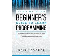 Kevin Cooper Step by Step Beginners' Guide to Learn Programming (Tascabile)