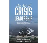 Kevin Cowherd Rob Weinhold The Art of Crisis Leadership (Tascabile)