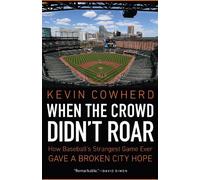 Kevin Cowherd When the Crowd Didn't Roar (Copertina rigida)