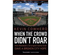 Kevin Cowherd When the Crowd Didn't Roar (Copertina rigida)