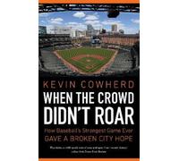 Kevin Cowherd When the Crowd Didn't Roar (Tascabile)